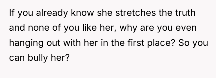 If you already know she stretches the truth and none...