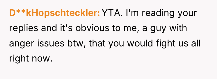 D**kHopschteckler YTA. I'm reading your replies and it's obvious to...