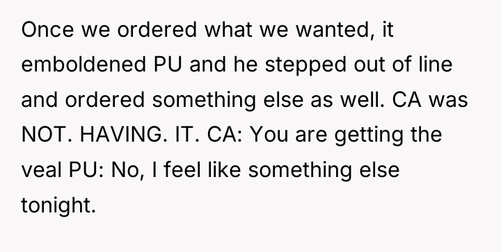 Once we ordered what we wanted, it emboldened PU and...