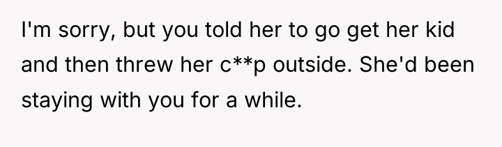 I'm sorry, but you told her to go get her...