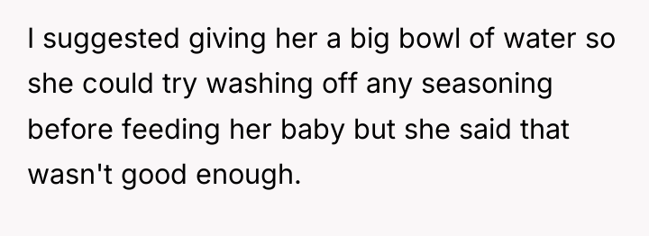 I suggested giving her a big bowl of water so...