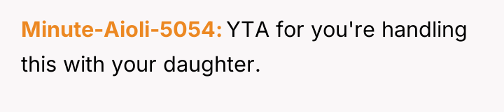 Minute-Aioli-5054 YTA for you're handling this with your daughter.