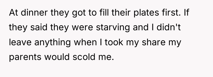At dinner they got to fill their plates first. If...