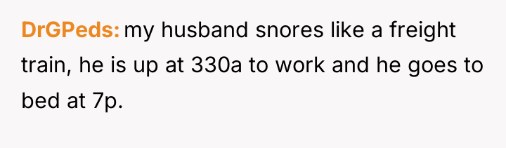 DrGPeds my husband snores like a freight train, he is...