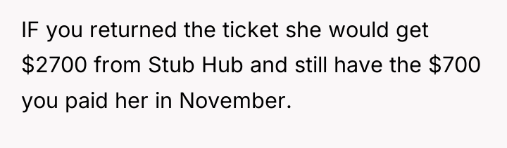 IF you returned the ticket she would get $2700 from...