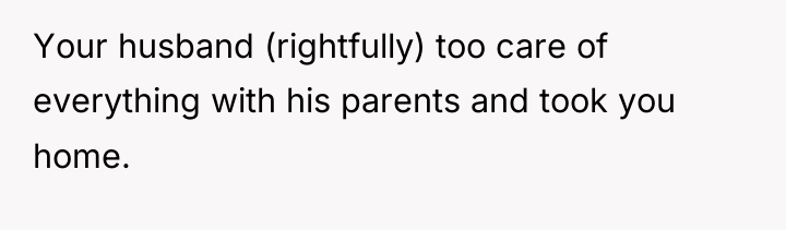 Your husband (rightfully) too care of everything with his parents...