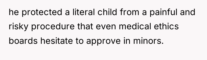 he protected a literal child from a painful and risky...