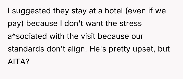 I suggested they stay at a hotel (even if we...