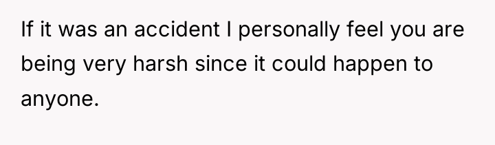 If it was an accident I personally feel you are...