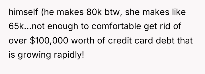 himself (he makes 80k btw, she makes like 65k...not enough...