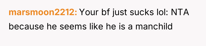 marsmoon2212 Your bf just sucks lol: NTA because he seems...