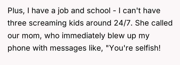 Plus, I have a job and school - I can't...
