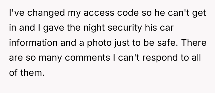 I've changed my access code so he can't get in...