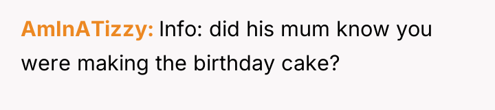 AmInATizzy Info: did his mum know you were making the...