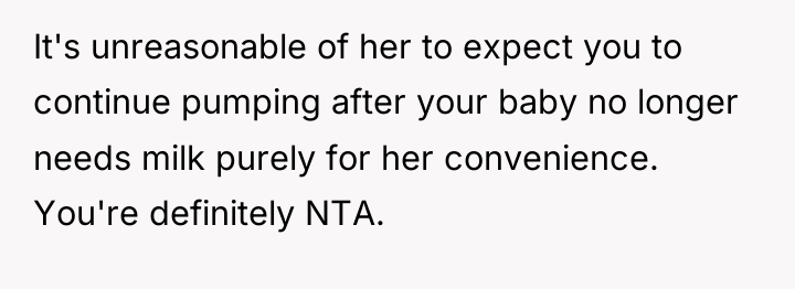 It's unreasonable of her to expect you to continue pumping...