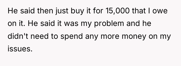He said then just buy it for 15,000 that I...