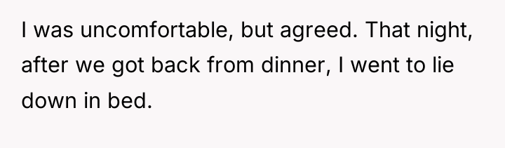I was uncomfortable, but agreed. That night, after we got...