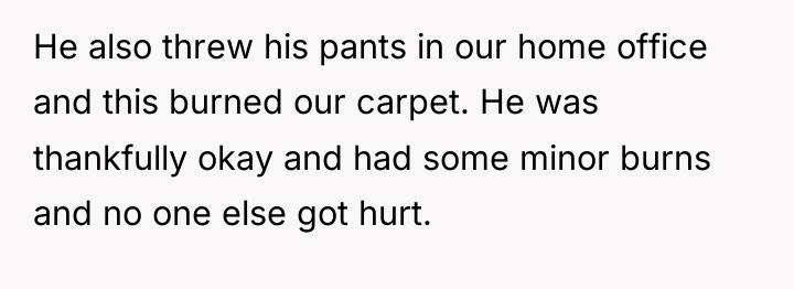 He also threw his pants in our home office and...