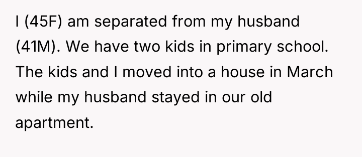 I (45F) am separated from my husband (41M). We have...