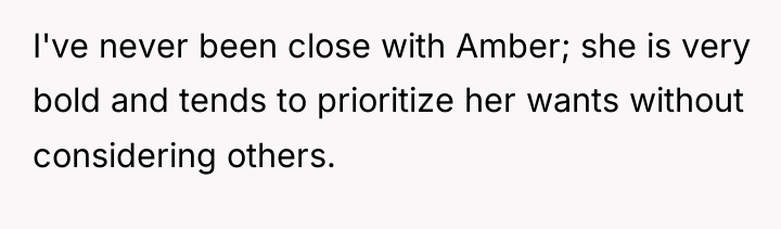 I've never been close with Amber; she is very bold...