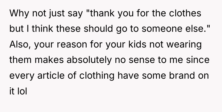Why not just say "thank you for the clothes but...