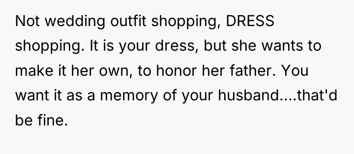 Not wedding outfit shopping, DRESS shopping. It is your dress,...