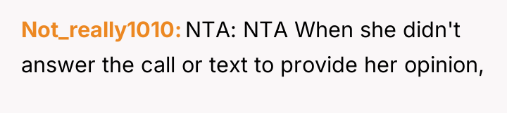 Not_really1010 NTA: NTA When she didn't answer the call or...