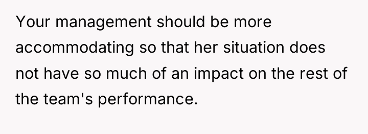 Your management should be more accommodating so that her situation...