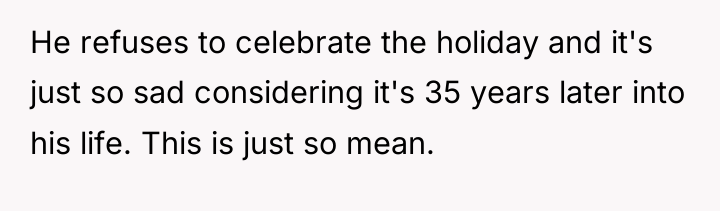 He refuses to celebrate the holiday and it's just so...