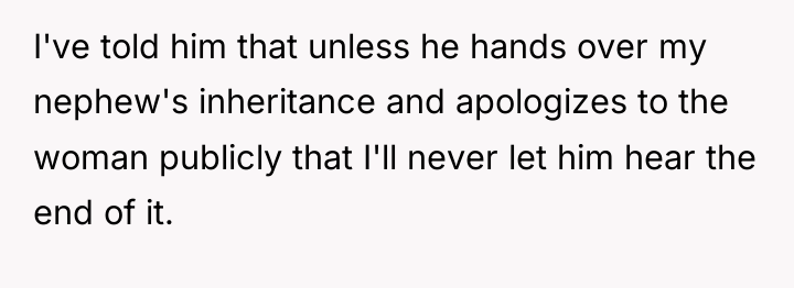I've told him that unless he hands over my nephew's...