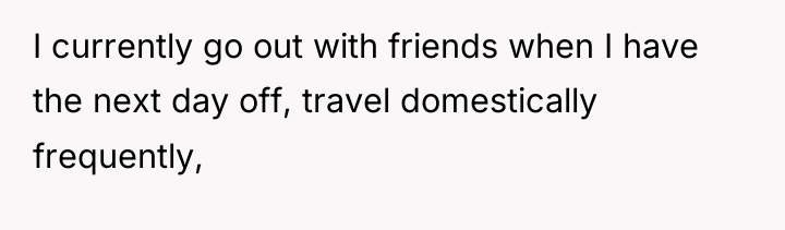 I currently go out with friends when I have the...