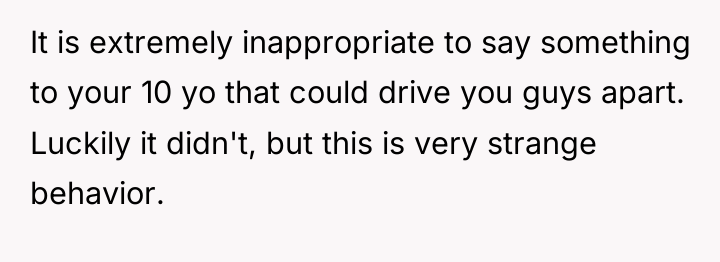 It is extremely inappropriate to say something to your 10...