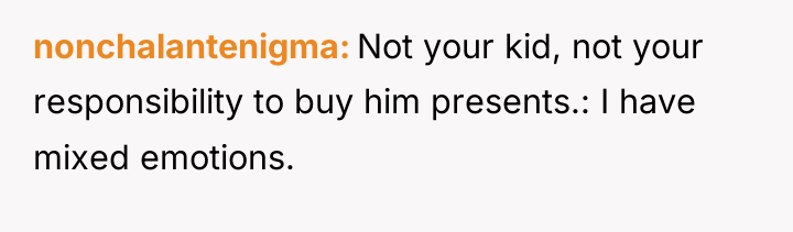 nonchalantenigma Not your kid, not your responsibility to buy him...