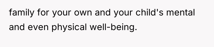 family for your own and your child's mental and even...