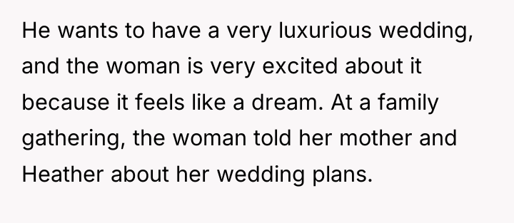 He wants to have a very luxurious wedding, and the...