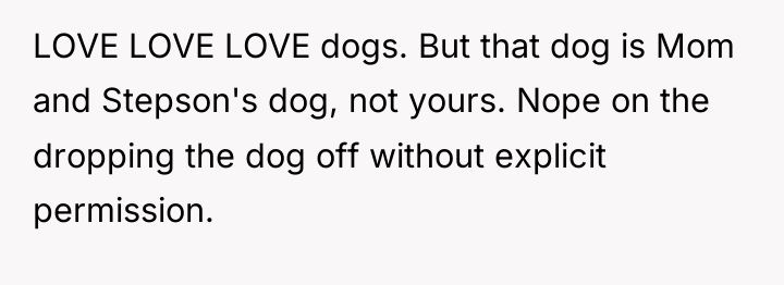 LOVE LOVE LOVE dogs. But that dog is Mom and...