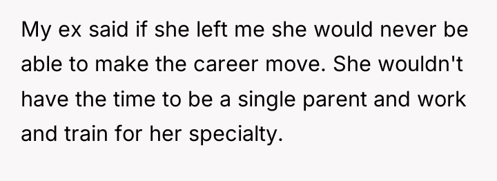 My ex said if she left me she would never...