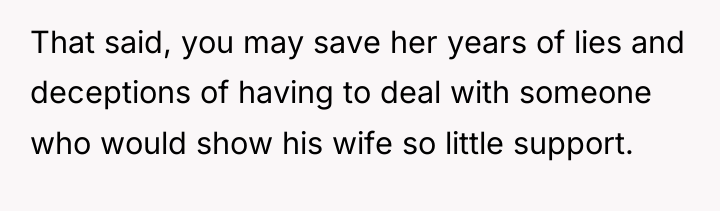 That said, you may save her years of lies and...