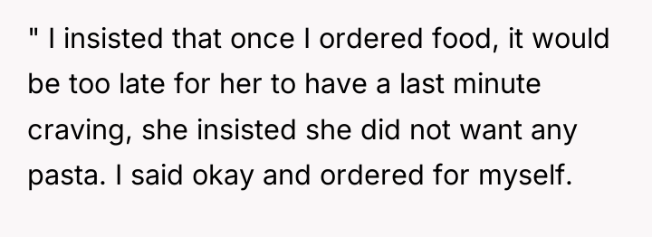 " I insisted that once I ordered food, it would...