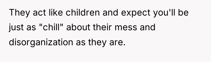 They act like children and expect you'll be just as...