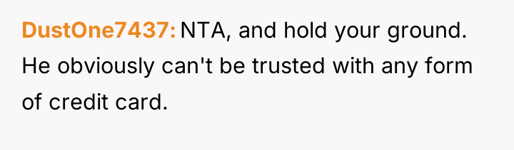 DustOne7437 NTA, and hold your ground. He obviously can't be...