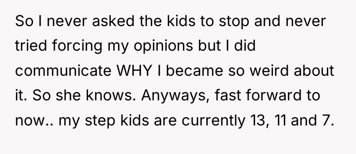 So I never asked the kids to stop and never...