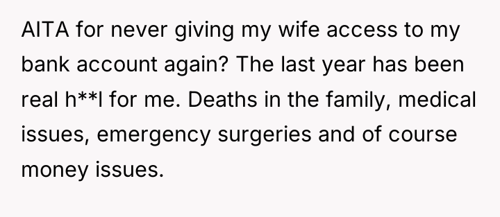 AITA for never giving my wife access to my bank...