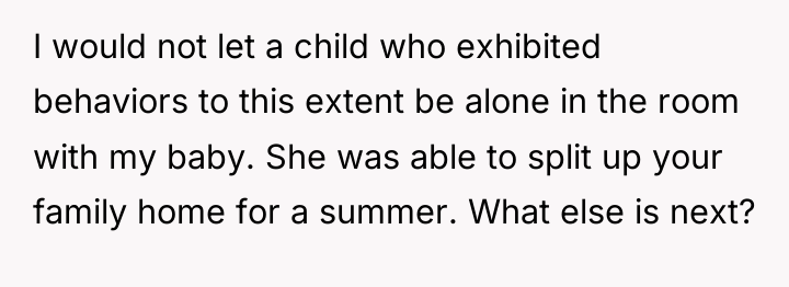 I would not let a child who exhibited behaviors to...