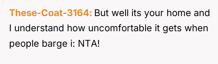 These-Coat-3164 But well its your home and I understand how...
