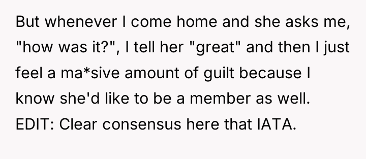 But whenever I come home and she asks me, "how...