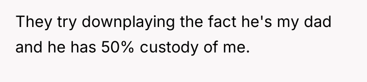 They try downplaying the fact he's my dad and he...