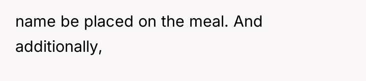 name be placed on the meal. And additionally,