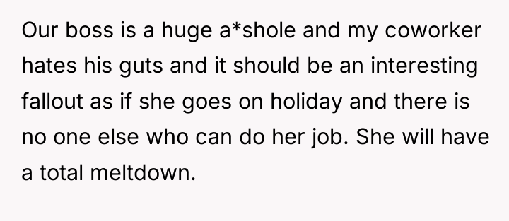 Our boss is a huge a*shole and my coworker hates...