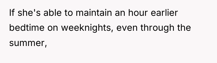If she's able to maintain an hour earlier bedtime on...